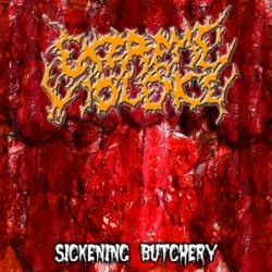 Extreme Violence : Sickening Butchery